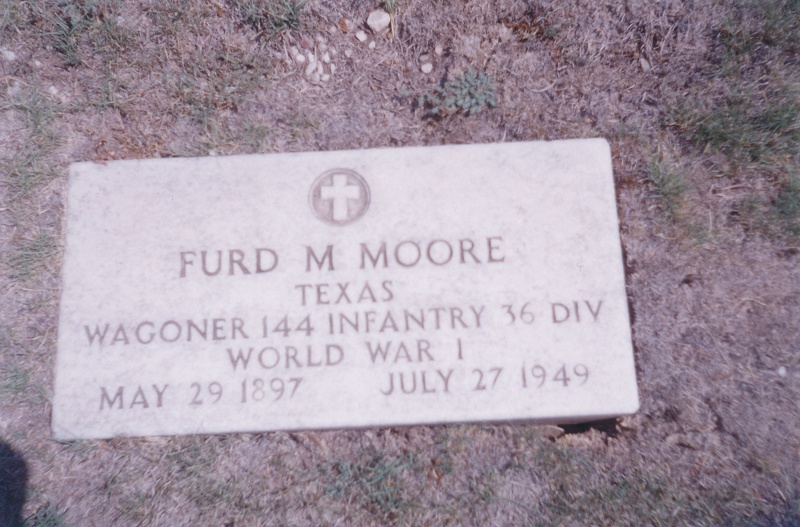 FURD M MOORE
TEXAS
WAGONER 144 INFANTRY 36 DIV
WORLD WAR I
MAY 29 1897
JULY 27 1949
Military Headstone IMG_0368.jpg