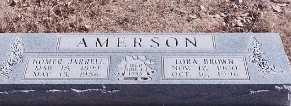 AMERSON
Homer Jarrell
Mar 18, 1889
May 13, 1986
Lora Brown
Nov 17, 1900
Oct 16, 1996 AMERSON_Homer Jarrell and Lora Brown.jpg